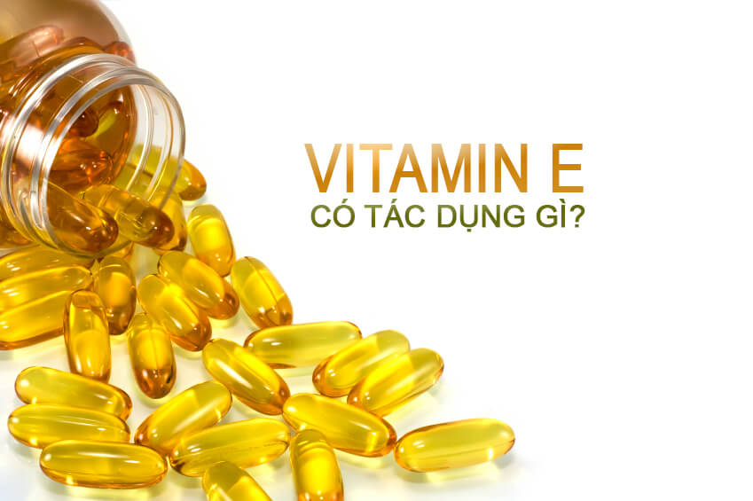 Tìm hiểu vitamin e có công dụng gì?