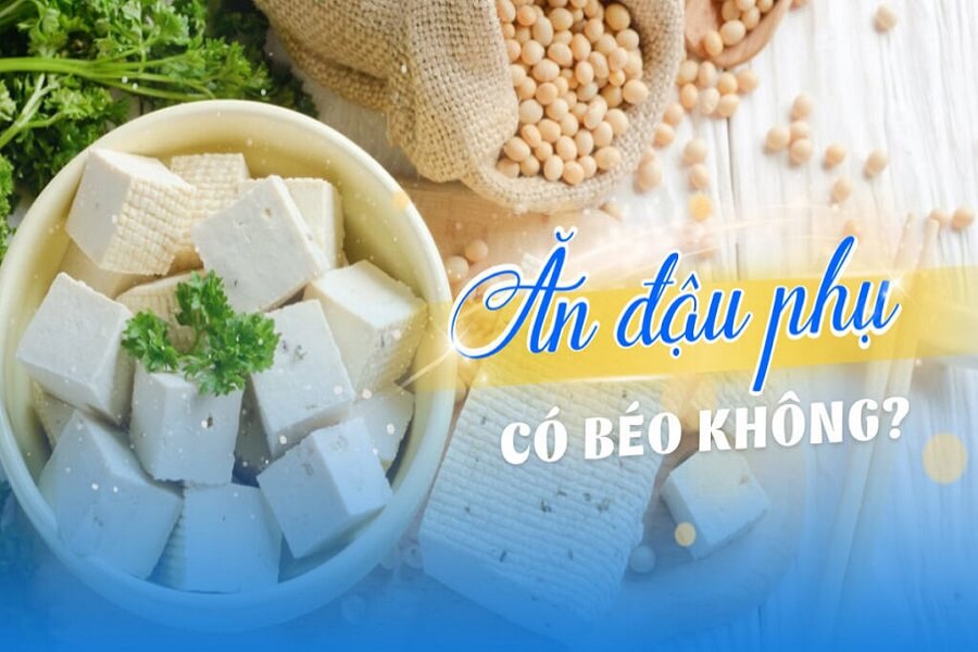 ăn đậu phụ có béo không