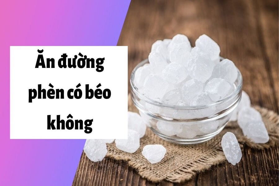 đường phèn có béo không