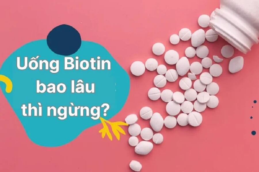 uống biotin bao lâu thì ngừng