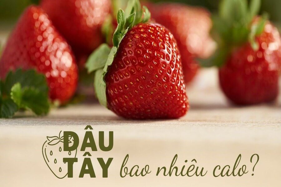 100gr dâu tây bao nhiêu calo